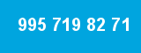 995 719 82 71 995 719 82 71